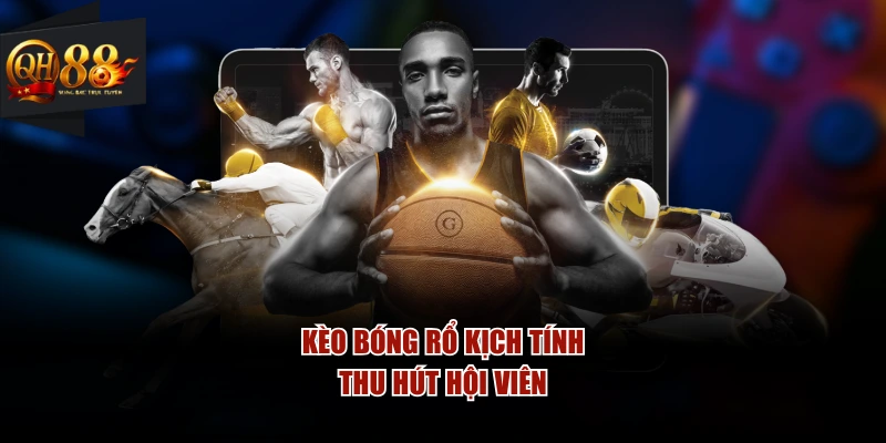 Kèo bóng rổ kịch tính, thu hút hội viên