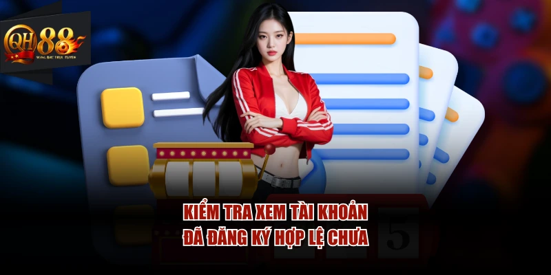 Kiểm tra xem tài khoản đã đăng ký hợp lệ chưa
