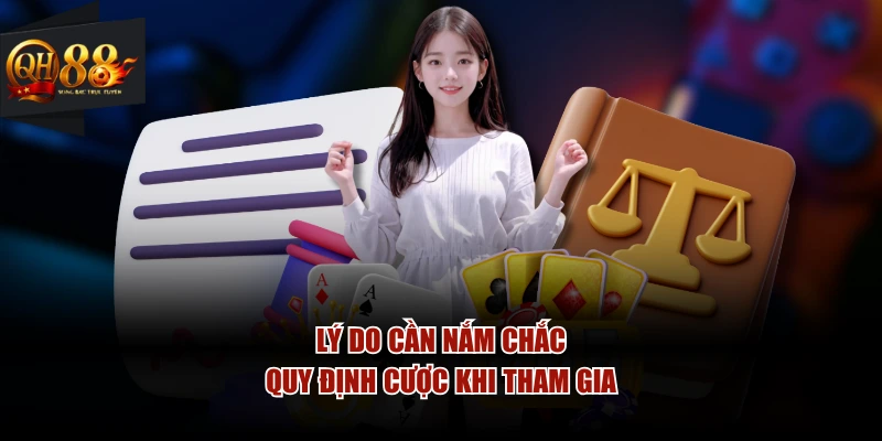 Lý do cần nắm chắc quy định cược khi tham gia