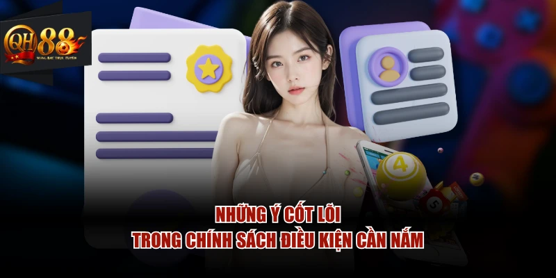 Những ý cốt lõi trong chính sách điều kiện cần nắm