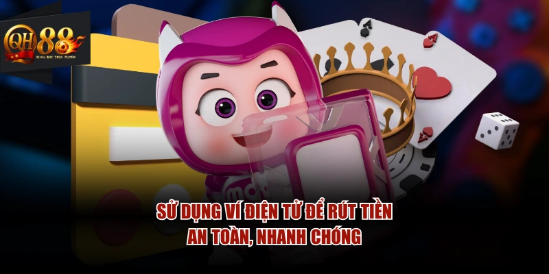 Sử dụng ví điện tử để rút tiền an toàn, nhanh chóng