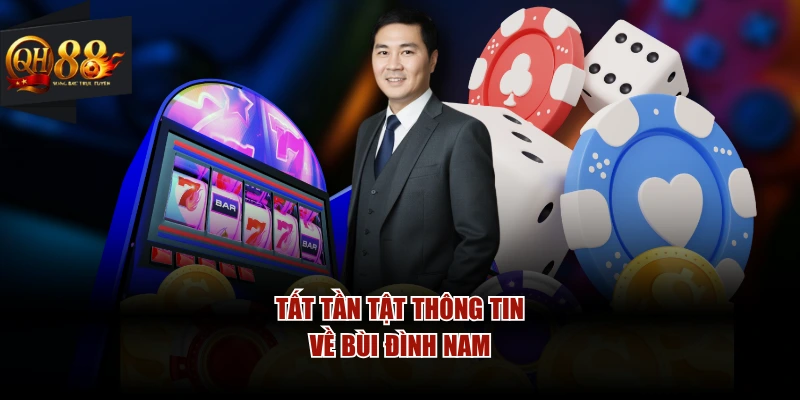 Tất tần tật thông tin về Bùi Đình Nam